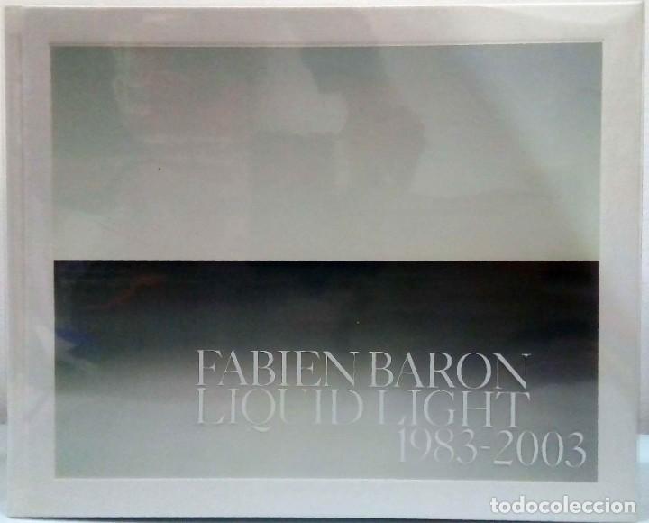 Libri di seconda mano: FABIEN BARON - LIQUID LIGHT 1983-2003. STEIDLDANGIN, 2008.
