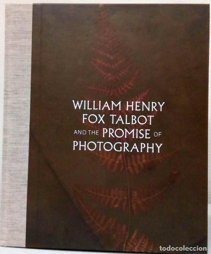 Libri di seconda mano: WILLIAM HENRY FOX TALBOT AND THE PROMISE OF PHOTOGRAPHY. CARNEGIE MUSEUM, 2017.
