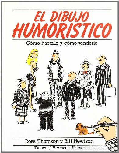 Libri di seconda mano: El dibujo humoristico: c&oacute;mo hacerlo y c&oacute;mo venderlo. Ross Thomson y Bill Hewison. Hermann Blume.1996