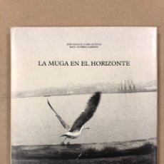 Libros de segunda mano: LA MUGA EN EL HORIZONTE. JOSÉ IGNACIO LOBO ALTUNA Y RAUL GUERRA GARRIDO.