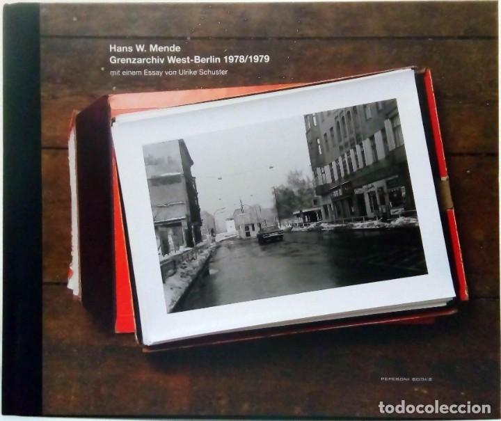 Libri di seconda mano: HANS W. MENDE - GRENZARCHIV WEST-BERLIN 1978/1979. PEPERONI BOOKS, 2010.