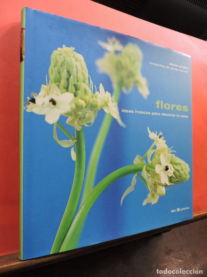 Libri di seconda mano: Flores ideas frescas para decorar la casa. PRYKE, Paula. Ed. RBA Libros. Madrid 2000.