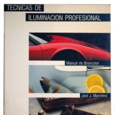 Libros de segunda mano: TÉCNICAS DE ILUMINACIÓN PROFESIONAL, MANUAL BRONCOLOR, JOST J. MARCHESI. Lote 197683800