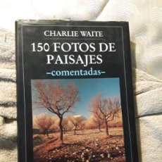 Libros de segunda mano: 150 FOTOS DE PAISAJES (COMENTADAS), DE CHARLIE WAITE. CUPULA.