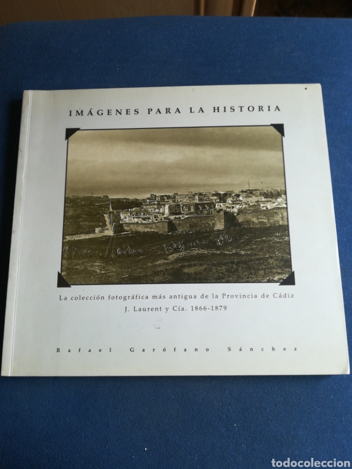 Gebrauchte B&uuml;cher: Im&aacute;genes para la historia Fotogr&aacute;fias antiguas de la provincia de C&aacute;diz J Lauren y CIA 1866-1879