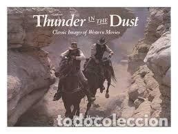 Libri di seconda mano: Thunder in the Dust, Classic Images of Western Movies