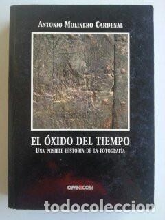 Libri di seconda mano: El &oacute;xido del tiempo : una posible historia de la fotograf&iacute;a