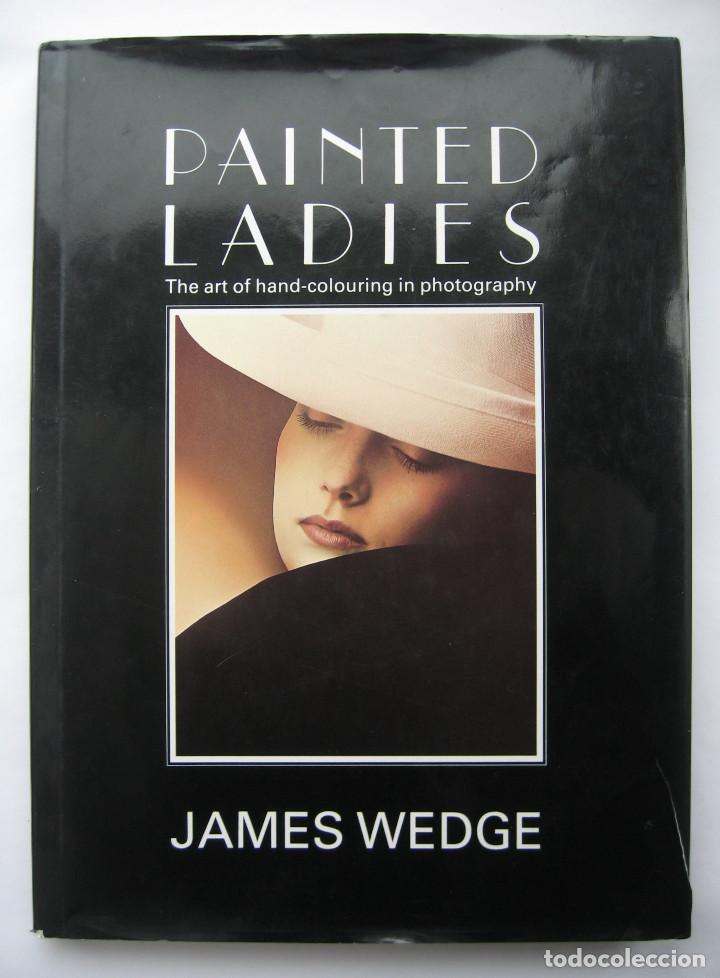 Gebrauchte B&uuml;cher: PAINTED LADIES, The Art of Hand Colouring in Photography