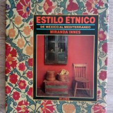 Libros de segunda mano: LIBRO ESTILO ÉTNICO DE MEXICO AL MEDITERRANEO MIRANDA INNES