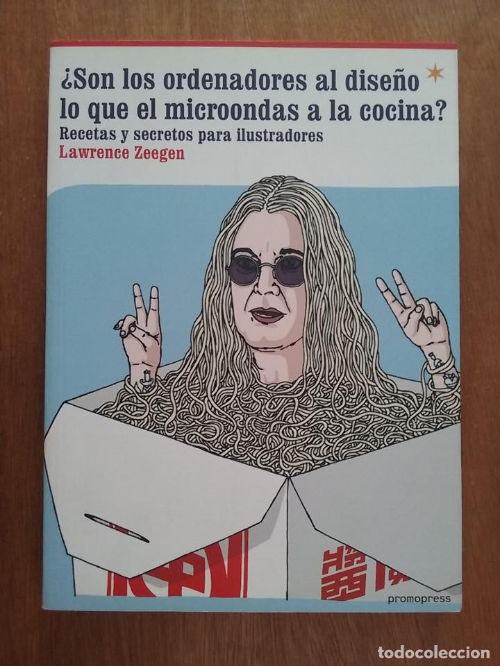 Libros de segunda mano: SON LOS ORDENADORES AL DISE&Ntilde;O LO QUE EL MICROONDAS A LA COCINA, LAWRENCE ZEEGEN, PROMOPRESS, 2008