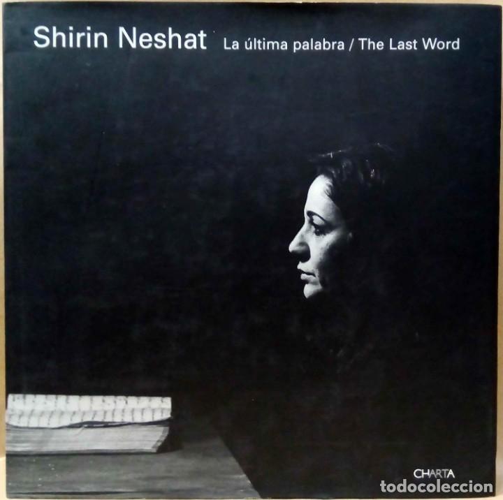 Libri di seconda mano: SHIRIN NESHAT - LA &Uacute;LTIMA PALABRA / THE LAST WORD. CHARTA / MUSAC, 2005.