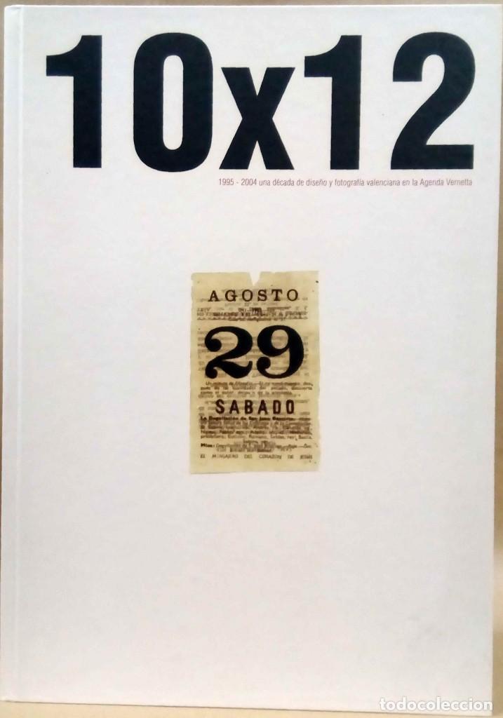 Libri di seconda mano: 10 x 12. 1995-2004 UNA D&Eacute;CADA DE DISE&Ntilde;O Y FOTOGRAF&Iacute;A VALENCIANA EN LA AGENDA VERNETTA.