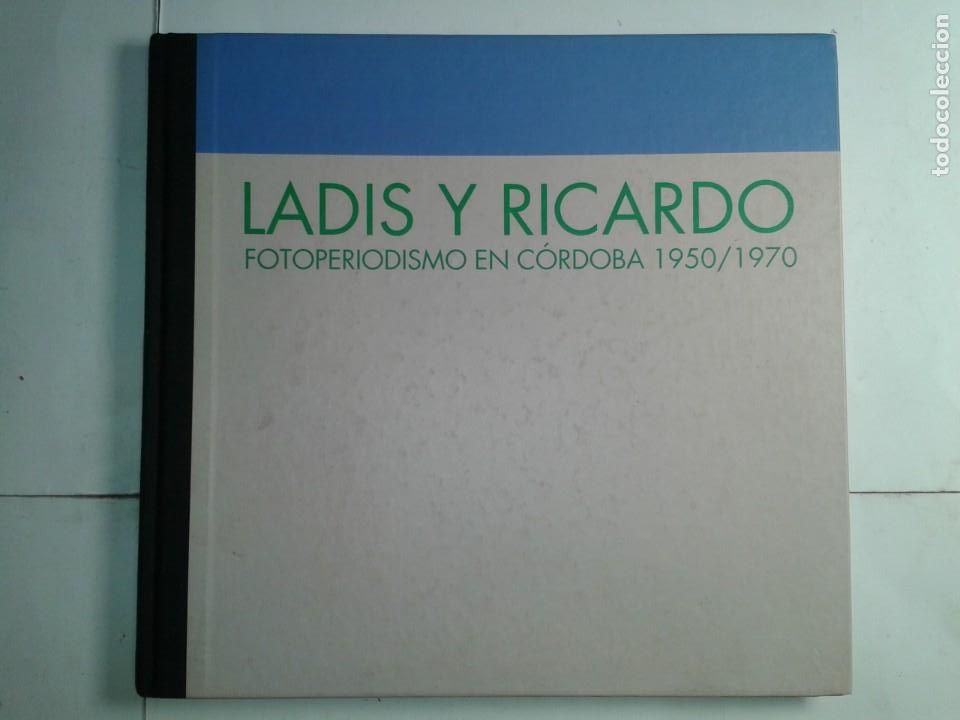 Libri di seconda mano: LADIS Y RICARDO FOTOPERIODISMO EN C&Oacute;RDOBA 1950 / 1970 2002 VIMCORSA AYTO. C&Oacute;RDOBA CAJA SAN FERNANDO