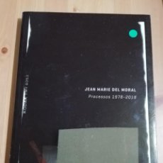 Libros de segunda mano: JEAN MARIE DEL MORAL. PROCESSOS 1978 - 2018 (ES BALUARD MUSEU D'ART MODERN I CONTEMPORANI DE PALMA)