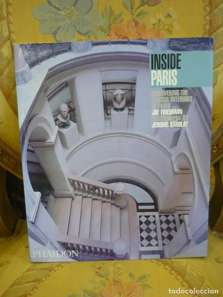 Libri di seconda mano: INSIDE PAR&Iacute;S. DISCOVERINGTHE CLASSIC INTERIORS OF PAR&Iacute;S, DE JOE FRIEDMAN. FOTOGRAF&Iacute;AS DE J. DARBLAY