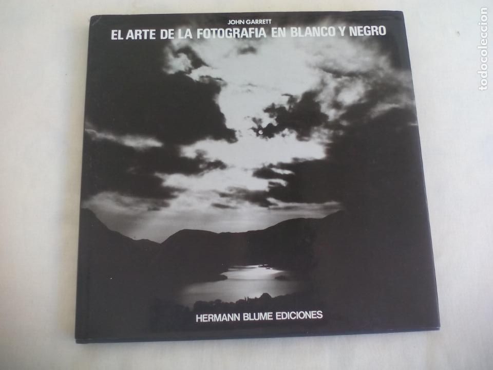 Second hand books: EL ARTE DE LA FOTOGRAFIA EN BLANCO Y NEGRO. JOHN GARRETT. HEMANN BLUME EDICIONES. 1991