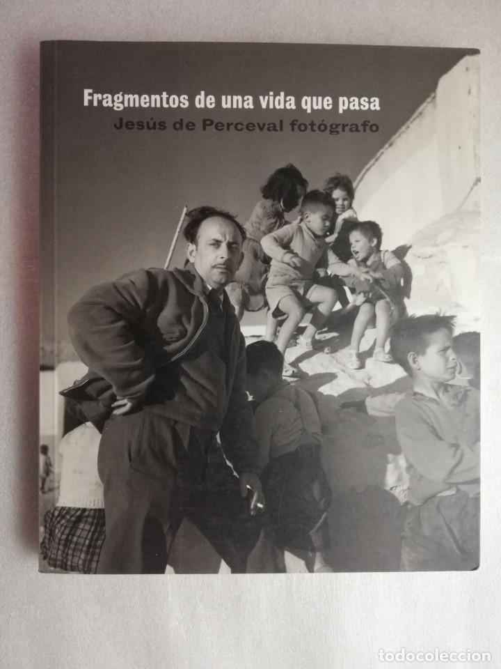 Libros de segunda mano: FRAGMENTOS DE UNA VIDA QUE PASA - JESUS DE PERCEVAL FOTOGRAFO -ALMERIA