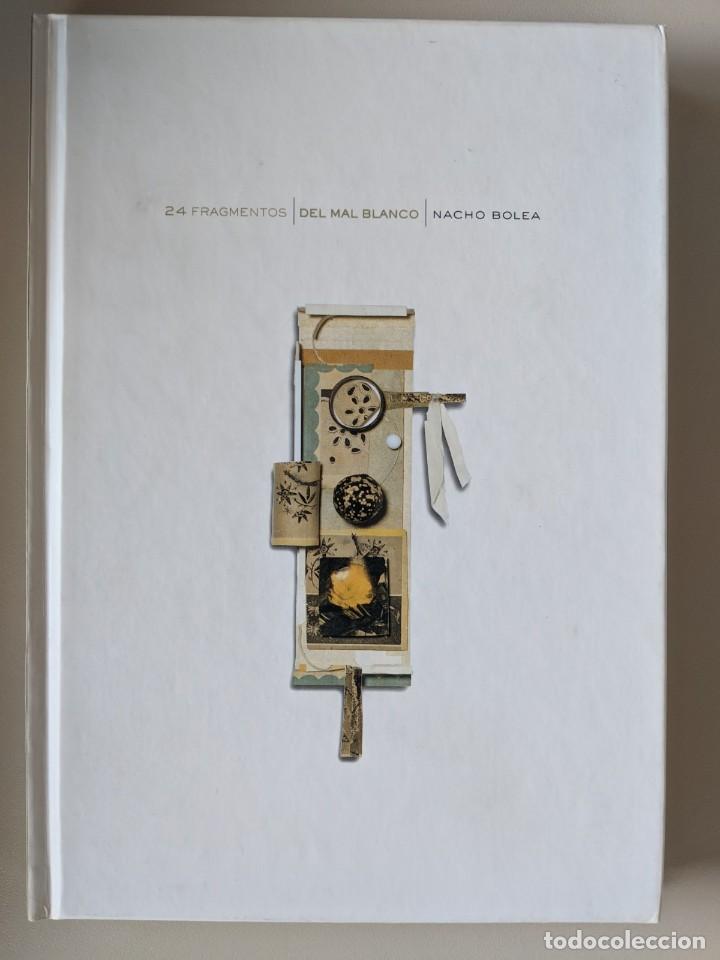 Second hand books: 2001 24 FRAGMENTOS DEL MAL BLANCO - NACHO BOLEA - DEPARTAMENTO CULTURA GOBIERNO DE ARAGON