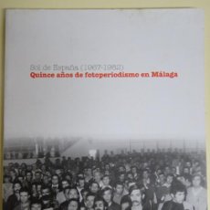Libros de segunda mano: LIBRO FOTOGRÁFICO DE MÁLAGA. FOTOS. 15 AÑOS FOTOPERIODISMO 1967 1982. 150PAG. 0,9 KG. Lote 222397943
