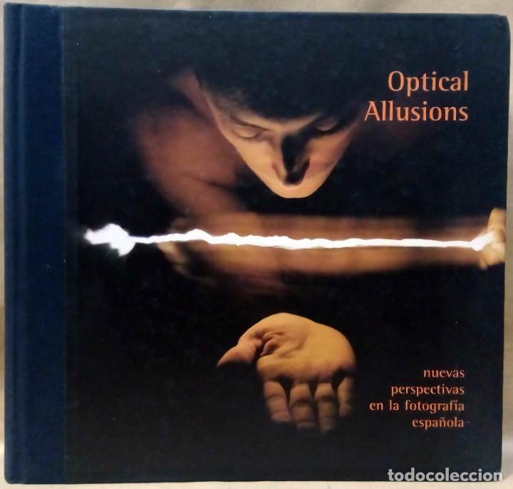 Second hand books: OPTICAL ALLUSIONS. NUEVAS PERSPECTIVAS EN LA FOTOGRAF&Iacute;A ESPA&Ntilde;OLA. GENERALITAT VALENCIANA, 2000.