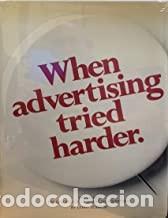 Second hand books: WHEN THE ADVERTISING TRIED HARDER