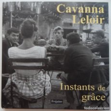 Libros de segunda mano: CAVANNA LELOIR - INSTANTS DE GRÂCE / LIBRO EN FRANCÉS - 2010. Lote 233270285