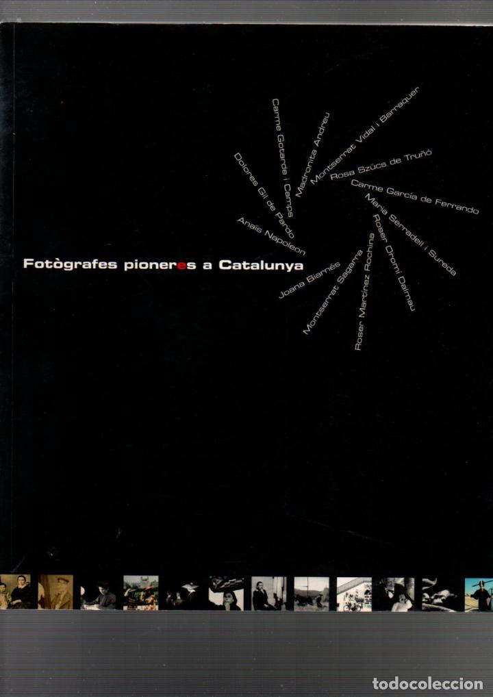 Second hand books: FOTOGRAFES PIONERES A CATALUNYA. INSTITUT CATALA DE LES DONES, 1&ordf; EDICIO 2005. VER DESCRIPCION..
