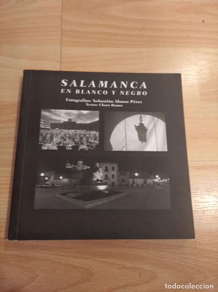 Libri di seconda mano: 'Salamanca en blanco y negro'. Sebasti&aacute;n Alonso P&eacute;rez y Charo Ruano