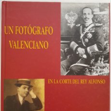 Libros de segunda mano: UN FOTÓGRAFO VALENCIANO EN LA CORTE DEL REY ALFONSO. RAFAEL BRINES CON FOTOS DE SANCHIS.. Lote 241237330