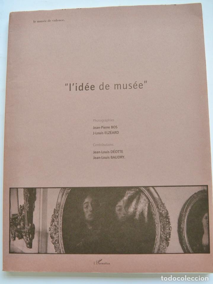 Libri di seconda mano: Cat&aacute;logo Exposici&oacute;n. L&acute;id&eacute;e de Mus&eacute;e. L&acute;Harmattan, 1995. Le Mus&eacute;e de Valence. J.P. Bos y J.L Elz&eacute;ard