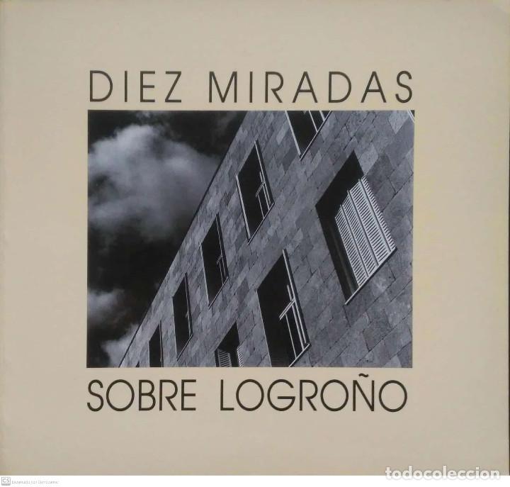 Libri di seconda mano: Diez miradas sobre Logro&ntilde;o. Ayuntamiento de Logro&ntilde;o. 1990.