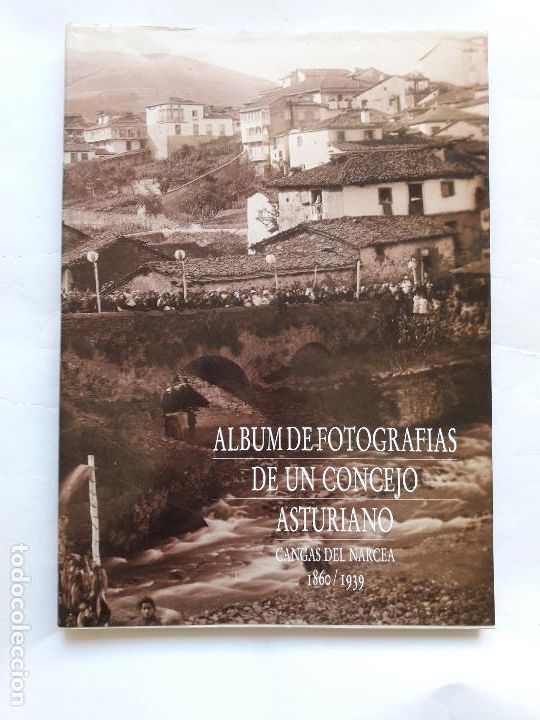 Libri di seconda mano: ALBUM DE FOTOGRAFIAS DE UN CONCEJO ASTURIANO.CANGAS DE NARCEA 1860/1939.EDICIONES ARBAS 1989