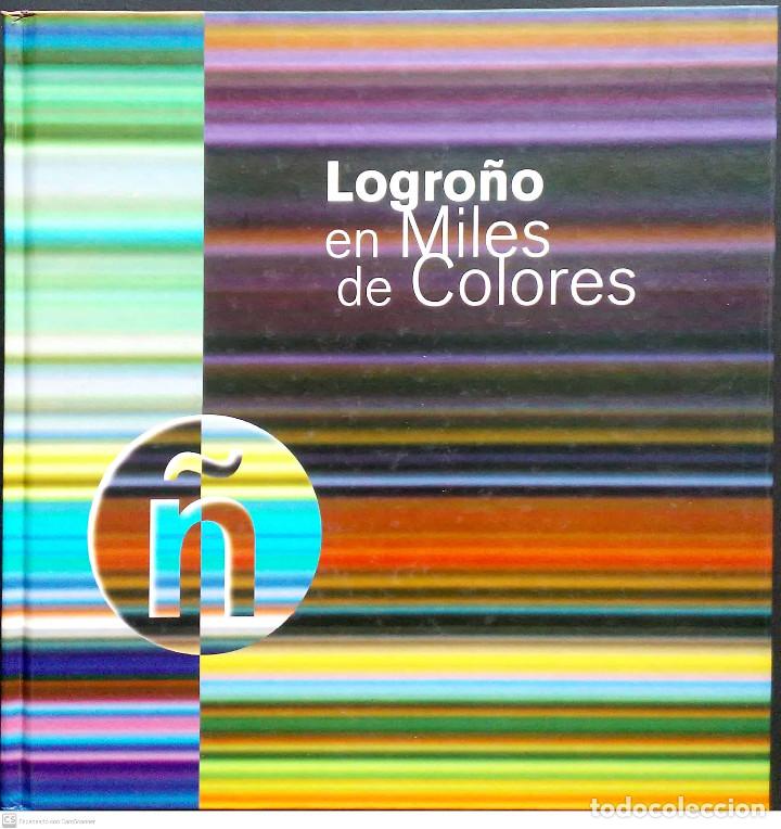 Gebrauchte B&uuml;cher: Logro&ntilde;o en miles de colores. Ayuntamiento de Logro&ntilde;o. 2001.