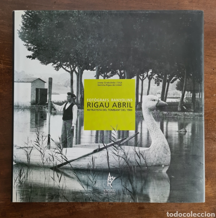 Second hand books: Rigau Abril Retratista del tombant del 1900 - Fot&ograve;grafs Banyolins - Llac Banyoles