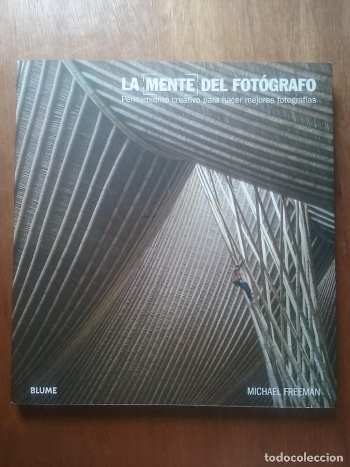 Libros de segunda mano: LA MENTE DEL FOTOGRAFO, MICHAEL FREEMAN, PENSAMIENTO CREATIVO PARA HACER MEJORES FOTOGRAFIAS, BLUME