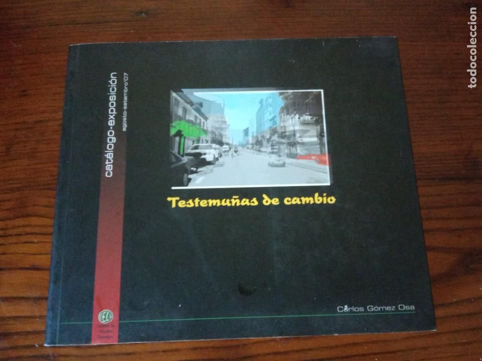 Second hand books: CAT&Aacute;LOGO EXPOSICI&Oacute;N 2007 LUGO TESTEMU&Ntilde;AS DE CAMBIO.- CARLOS G&Oacute;MEZ OSA.