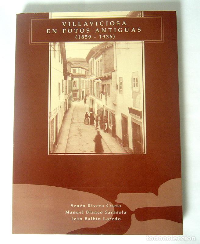 Libri di seconda mano: VILLAVICIOSA EN FOTOS ANTIGUAS. ( 1859 - 1936 ) - SENEN RIVERO, MANUEL BLANCO E IVAN BALBIN