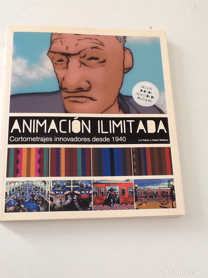 Libri di seconda mano: Animacion ilimitada . cortometrajes innovadores desde 1940 .Liz Faber y Helen Walters . Incluye CD