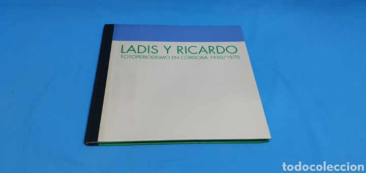 Libros de segunda mano: LADIS Y RICARDO FOTOPERIODISMO EN CORDOBA 1950 / 1970