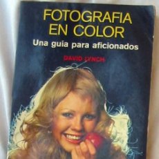 Libros de segunda mano: FOTOGRAFÍA EN COLOR - UNA GUÍA PARA AFICIONADOS - DAVID LINCH - ED. OMEGA 1978 - VER INDICE