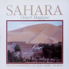 Libros de segunda mano: SAHARA DÉSERT MAGIQUE. FOTOGRAFÍAS DEL DESIERTO DEL SAHARA Y DE SUS POBLADORES.