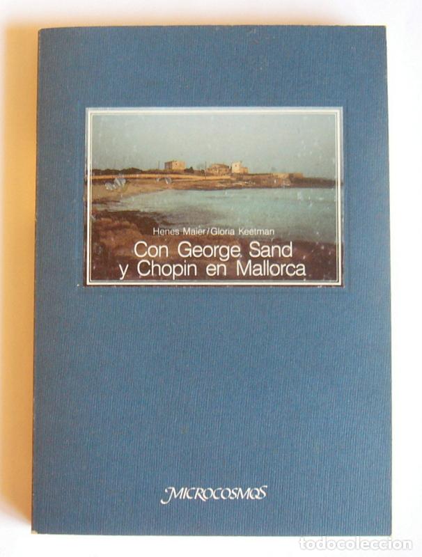 Second hand books: CON GEORGE SAND Y CHOPIN EN MALLORCA - HENES MAIER ( FOTOGRAFIAS ) Y GLORIA KEETMAN ( TEXTOS )