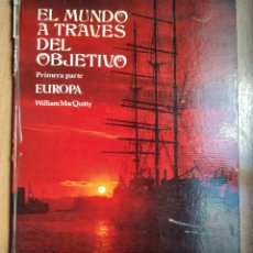 Libros de segunda mano: LIBRO EL MUNDO A TRAVÉS DEL OBJETIVO WILLIAM MACQUITTY AÑO 1974