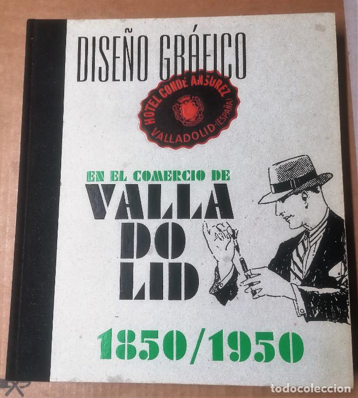Gebrauchte B&uuml;cher: Dise&ntilde;o gr&aacute;fico en el comercio de Valladolid, 1850-1950, Valladolid, 2009