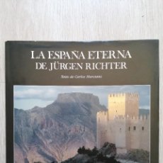 Libros de segunda mano: LA ESPAÑA ETERNA DE JURGEN RICHTER. TEXTO DE CARLOS MURCIANO. LUNWERG.. Lote 306337643