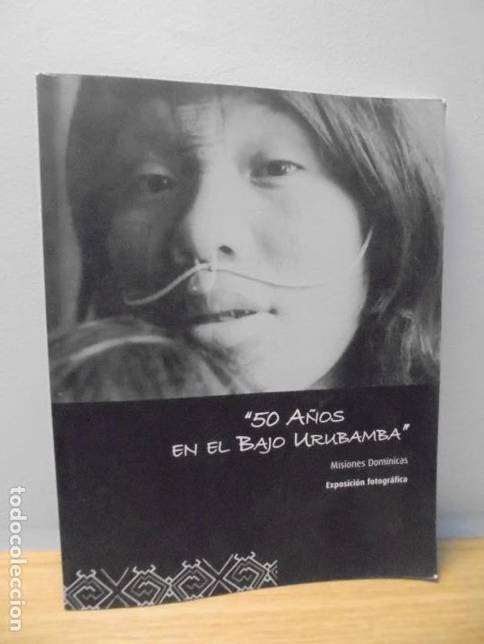 Libri di seconda mano: 50 A&Ntilde;OS EN EL BAJO URUBAMBA. MISIONES DOMINICANAS. EXPOSICION FOTOGRAFICA. VER FOTOGRAFIAS