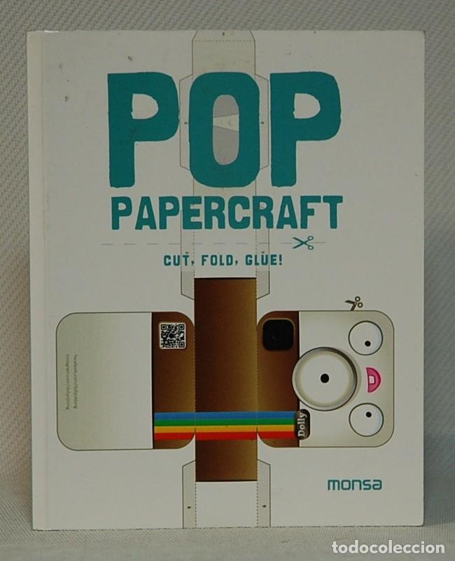 Libri di seconda mano: POP PAPERCRAFT, CUT, FOLD, GLUE!. MONSA PUBLICATIONS