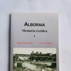 Libros de segunda mano: ALBORAIA MEMÒRIA GRÀFICA I AGUSTÍ HERNÁNDEZ. Lote 309284023