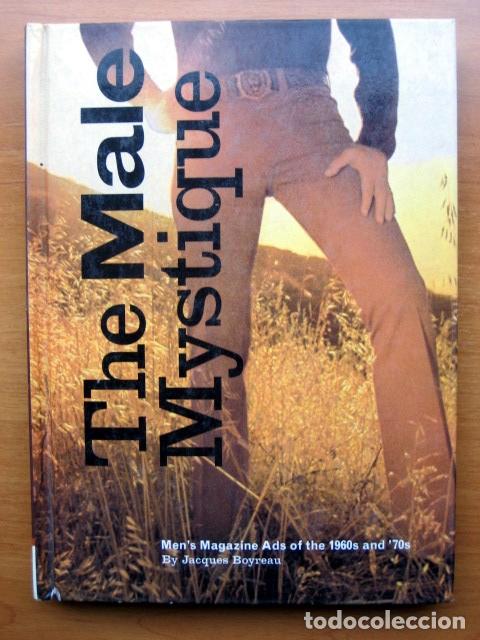 Gebrauchte B&uuml;cher: The male mystique. Men's Magazine Ads of the 1960s and '70s, Boyreau