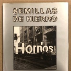 Libros de segunda mano: SEMILLAS DE HIERRO. FIDEL RASO. LIBRO FOTOGRÁFICO DEMOLICIÓN DE ALTOS HORNOS DE VIZCAYA. Lote 312762008